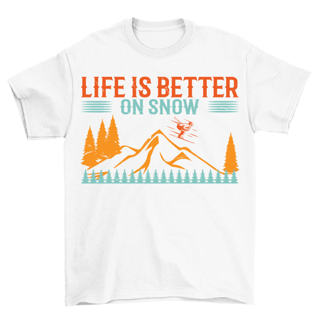 Life is better on Snow - Shirt Unisex