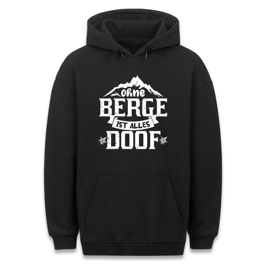 Ohne Berge Ist Alles Doof Hoodie Unisex