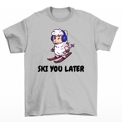 Ski you later  - Unisex T-Shirt