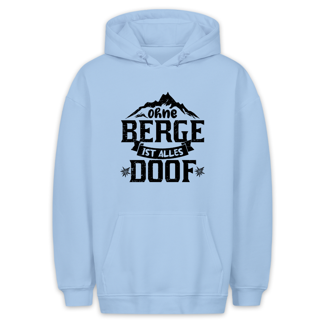 Ohne Berge Ist Alles Doof Hoodie Unisex