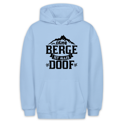 Ohne Berge Ist Alles Doof Hoodie Unisex