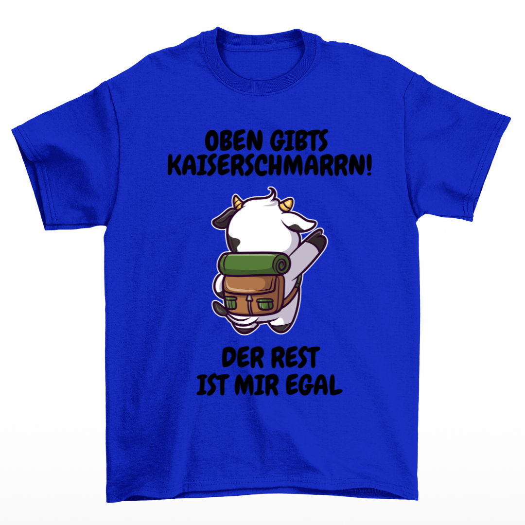 Oben gibts Kaiserschmarrn! - Unisex T-Shirt