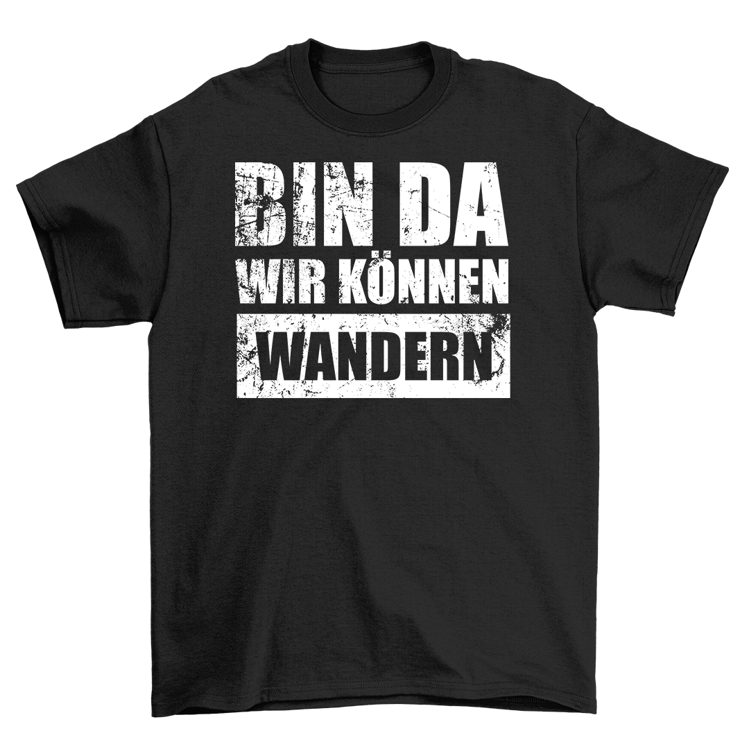 Bin da wandern - Shirt Unisex