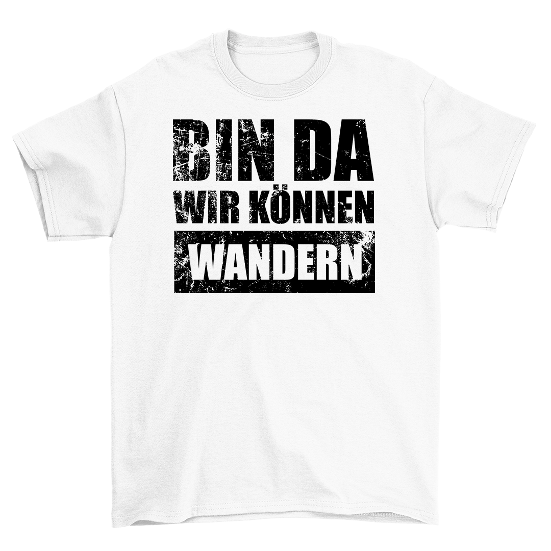 Bin da wandern - Shirt Unisex