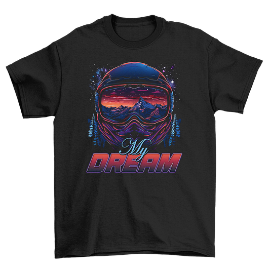 My Dream - Shirt Unisex
