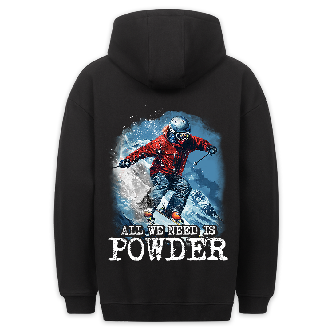 All We Need Is Powder - Hoodie Unisex