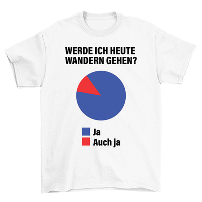 Heute Wandern? - Shirt Unisex