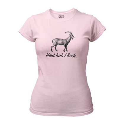 Heut hab I Bock T-Shirt Damen