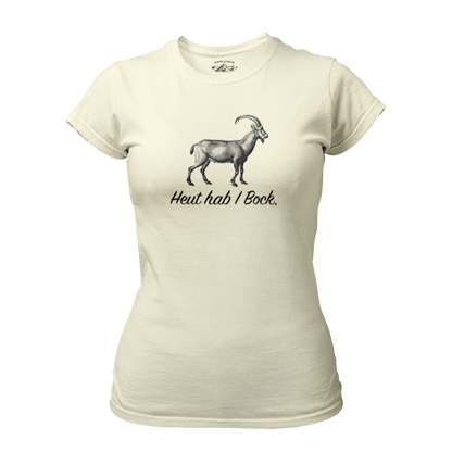 Heut hab I Bock T-Shirt Damen